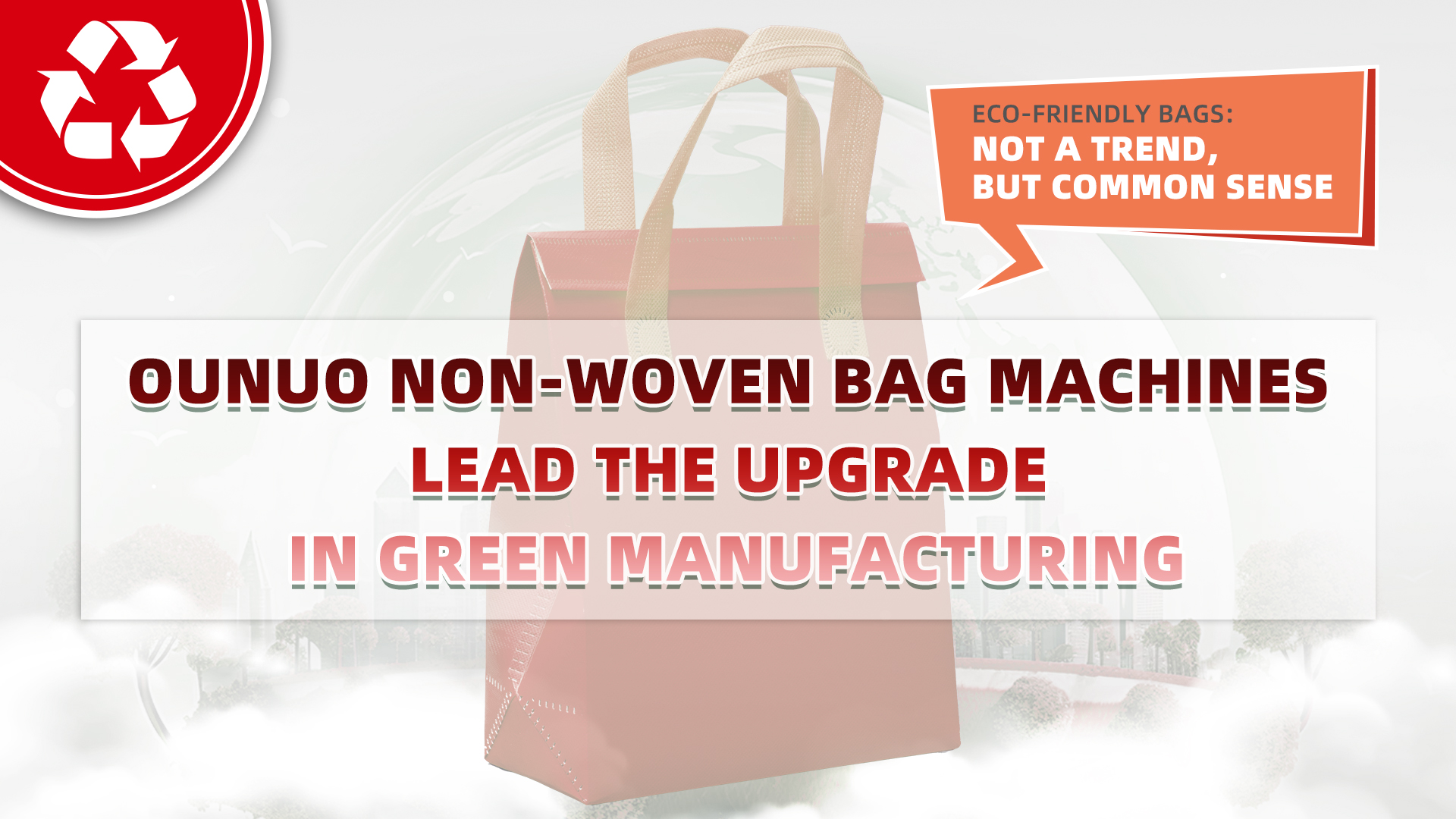 Umweltfreundliche Taschen: Kein Trend, aber gesunder Menschenverstand | OUNUO Nicht gewebte Bag-Maschinen führen das Upgrade in der grünen Herstellung an